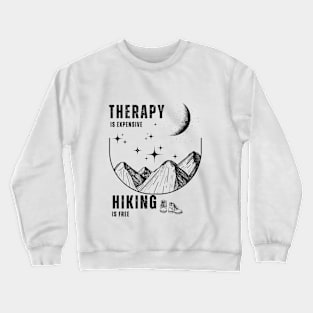 Nature's Healing Lines: Hike to Freedom Therapy is expensive, hiking is free Crewneck Sweatshirt